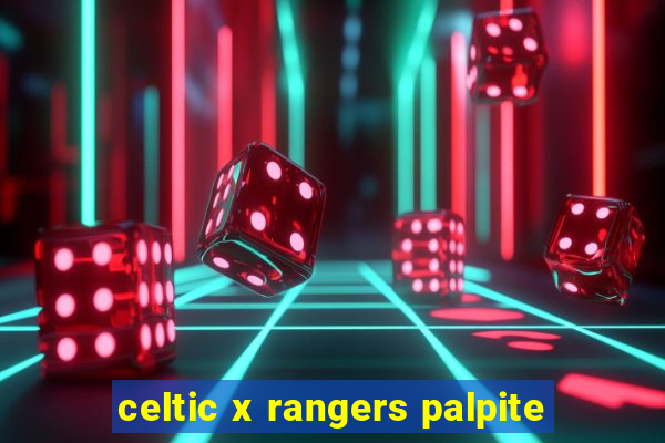 celtic x rangers palpite